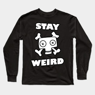 Stay Weird Long Sleeve T-Shirt